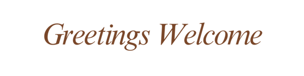 Greetings Welcome